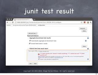 junit test result




Copyright (C) 2011-2012 Diego Torres Milano All rights reserved
                                                                  147
 