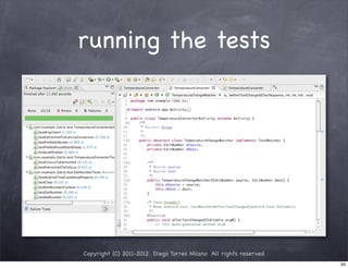 running the tests




Copyright (C) 2011-2012 Diego Torres Milano All rights reserved
                                                                  93
 