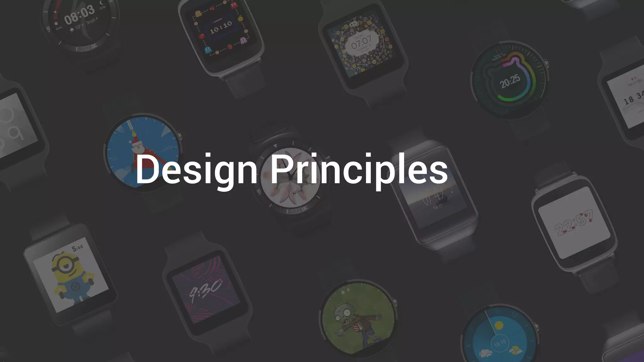 • Square vs round
Design Principles
 