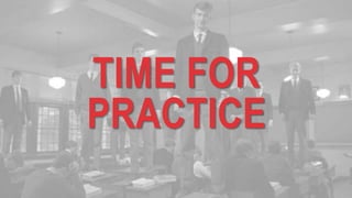TIME FOR
PRACTICE
 