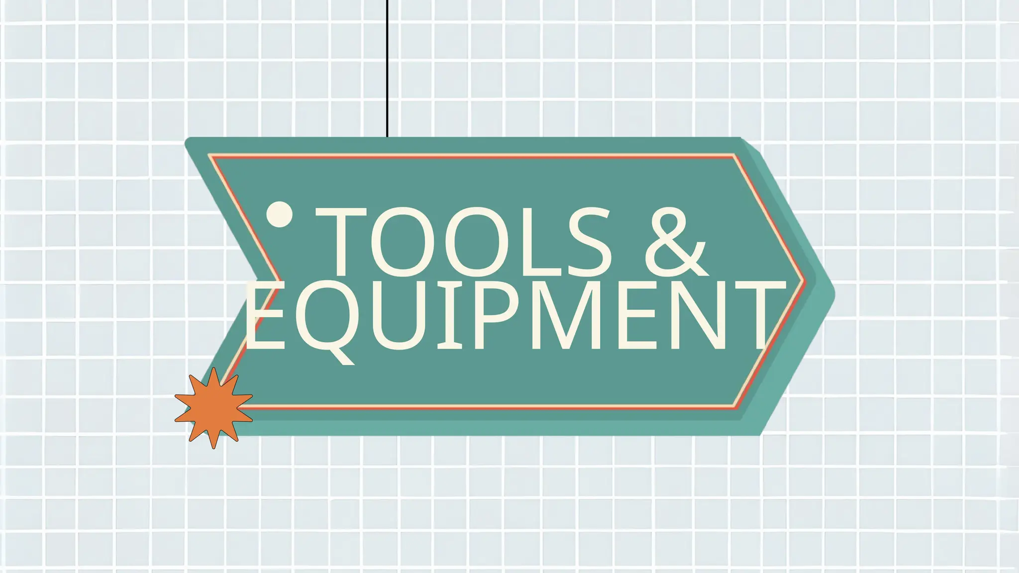 TOOLS &
EQUIPMENT
 