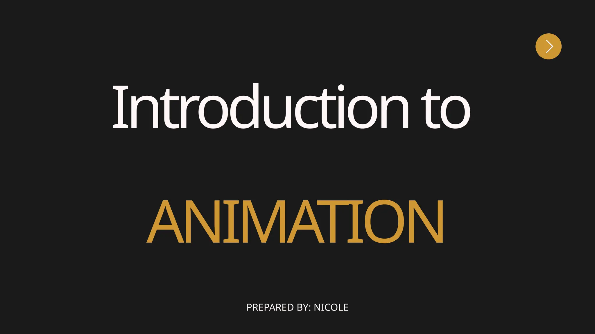 ANIMATION
Introductionto
PREPARED BY: NICOLE
 