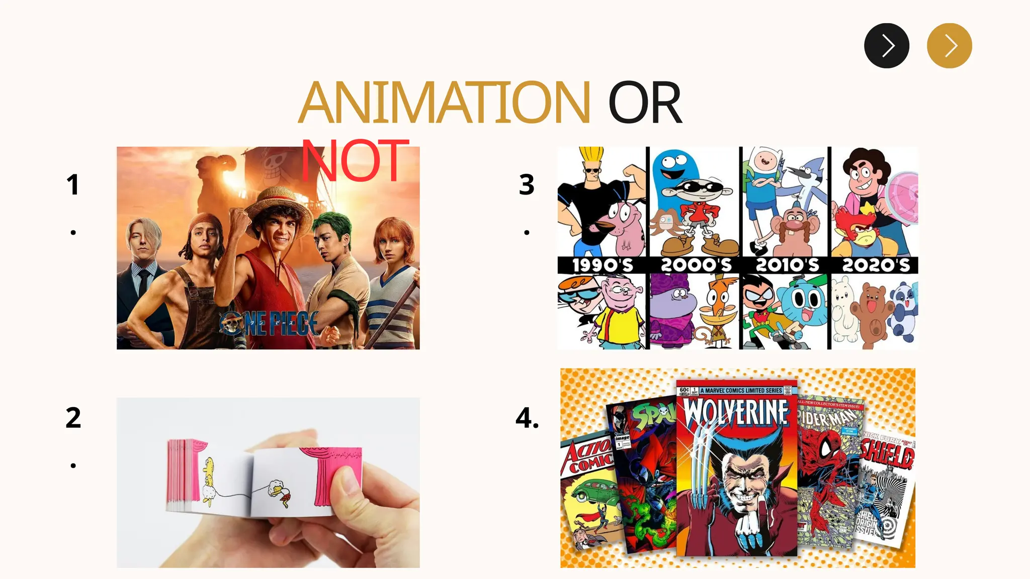 ANIMATION OR
NOT
1
.
2
.
3
.
4.
 