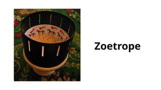 Zoetrope
 