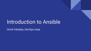Introduction to Ansible
Omid Vahdaty, DevOps ninja
 