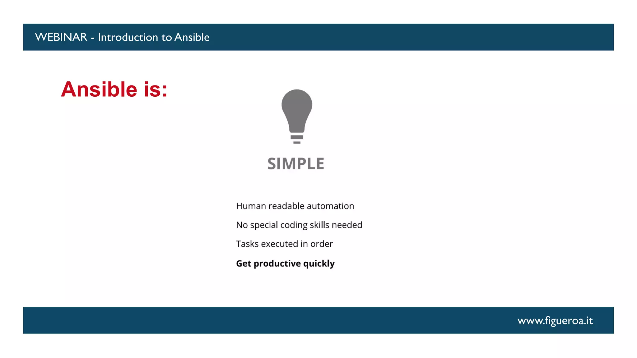 www.figueroa.it
WEBINAR - Introduction to Ansible
Ansible is:
 