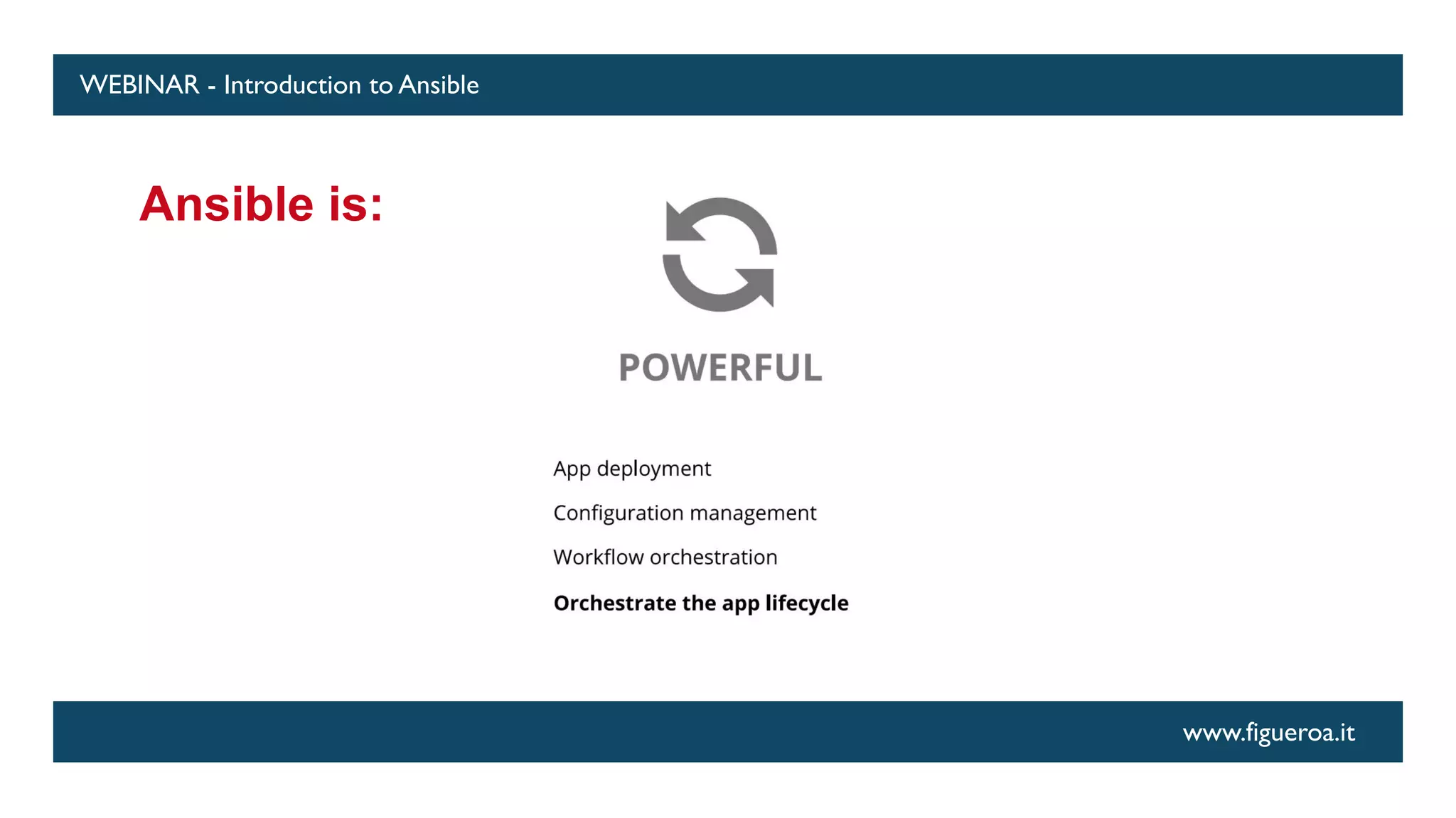 www.figueroa.it
WEBINAR - Introduction to Ansible
Ansible is:
 