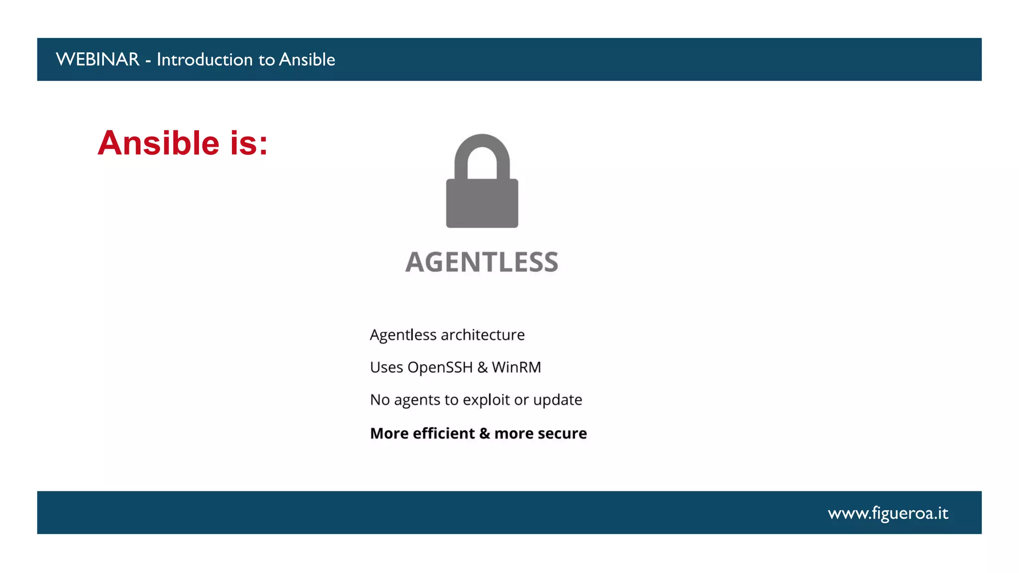 www.figueroa.it
WEBINAR - Introduction to Ansible
Ansible is:
 