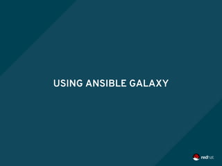 USING ANSIBLE GALAXY
 