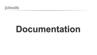 jclouds 
Documentation 
 
