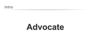 Intro 
Advocate 
 