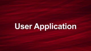 User Application 
 