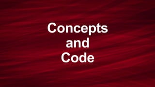 Concepts 
and 
Code 
 