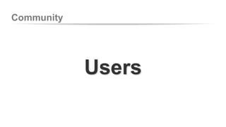 Community 
Users 
 