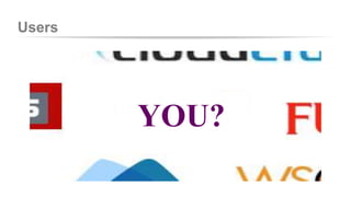 Users 
YOU? 
 