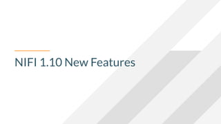NIFI 1.10 New Features
 