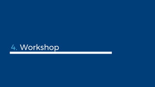 4. Workshop
 