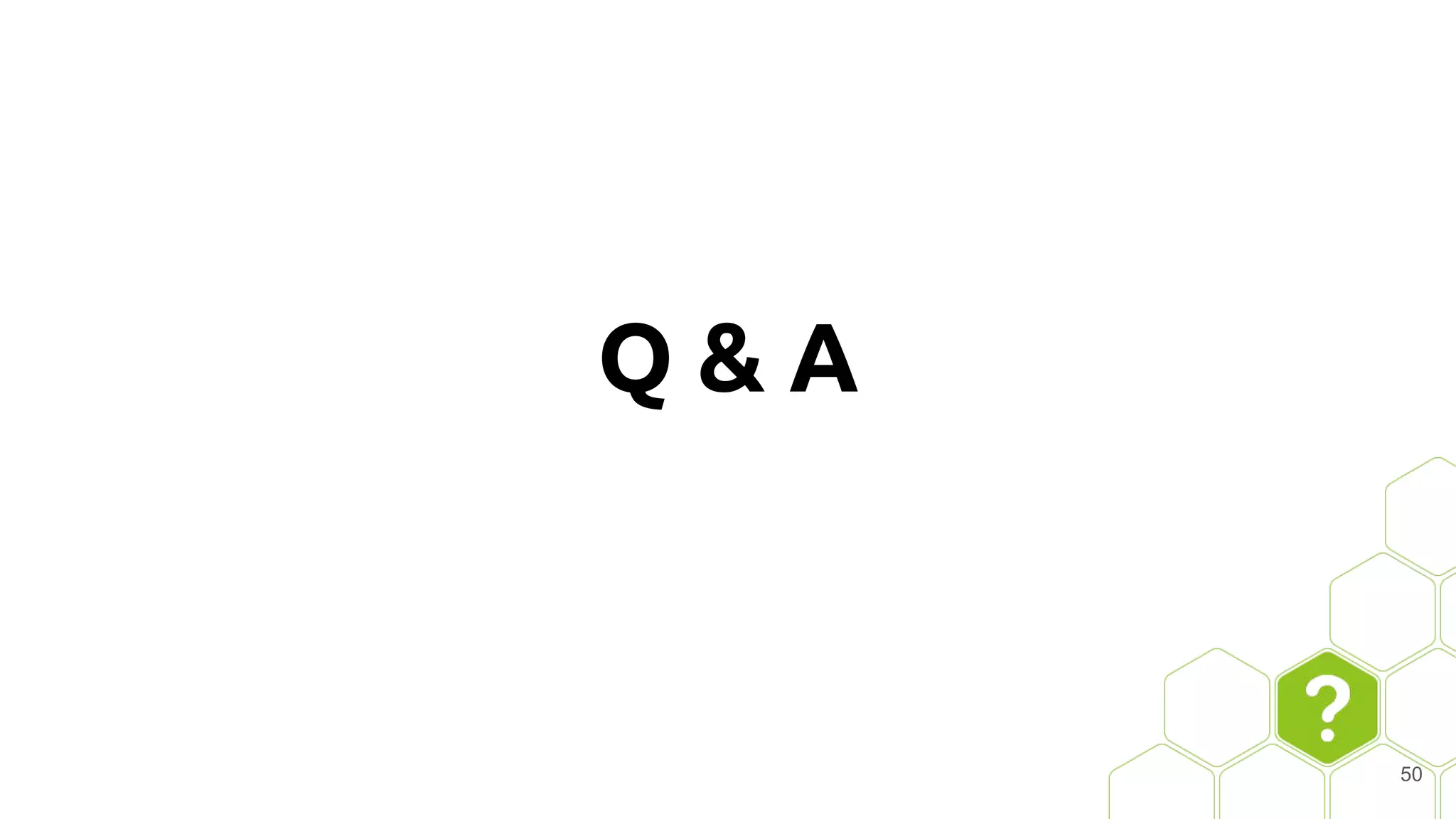 Q & A
50
 
