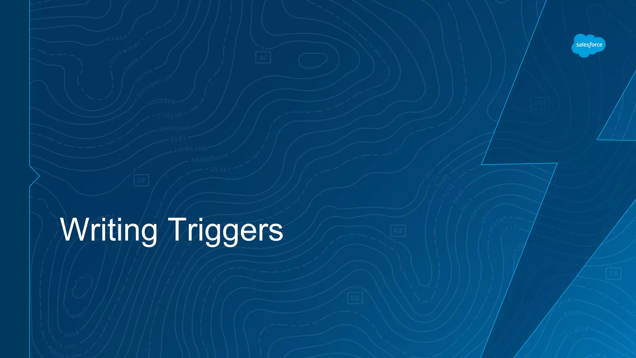 Writing Triggers
 