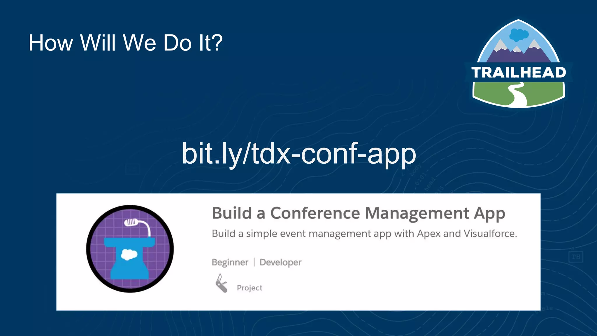 How Will We Do It?
bit.ly/tdx-conf-app
 