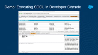 Demo: Executing SOQL in Developer Console
 
