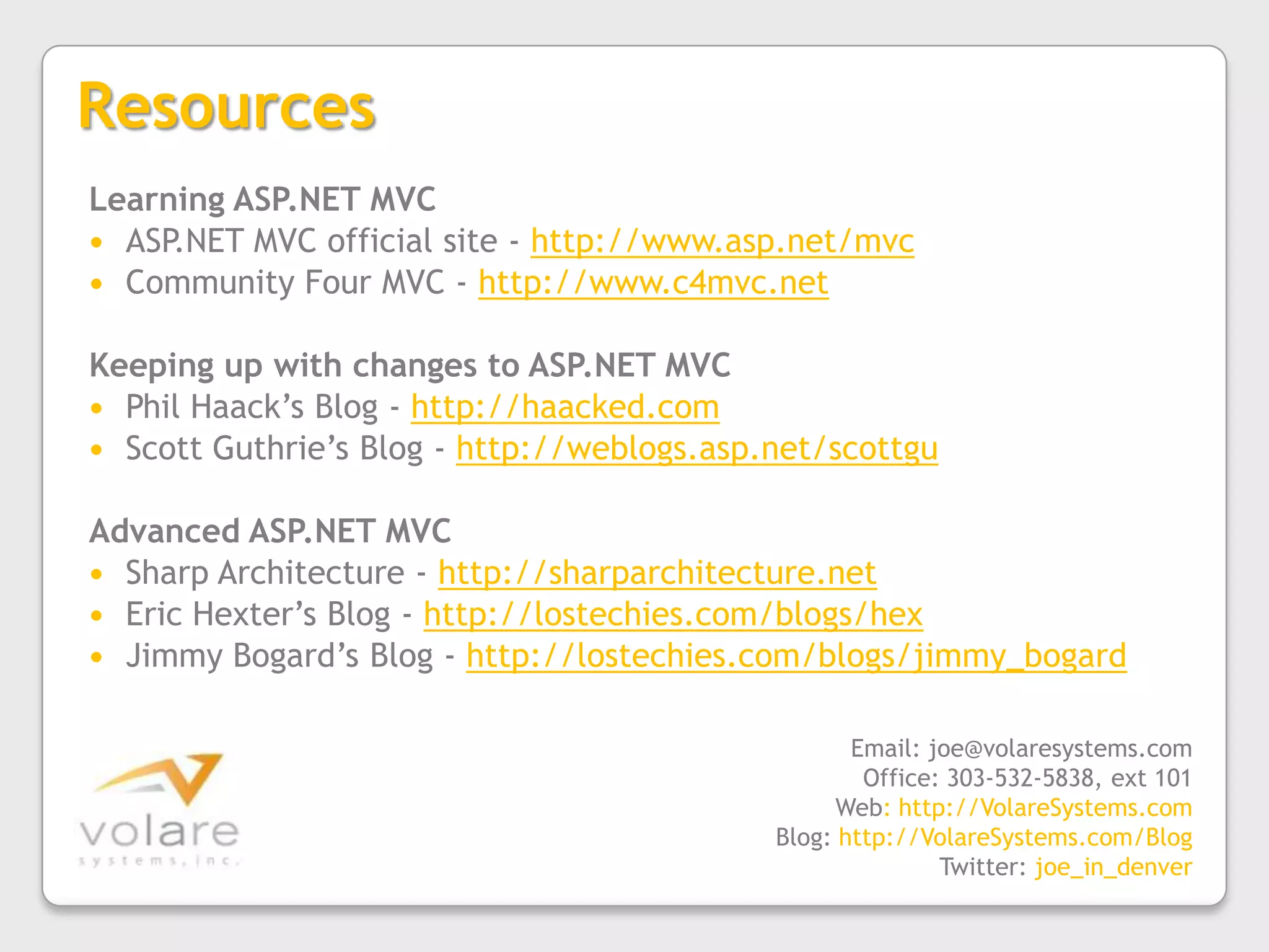 Advanced Topics?  Future Lab?Best practices with MVC (View Models versus Domain Models, Application Services)Using IOC Containers with MVC and Controller FactoriesMocking of HttpContextBase, HttpResponseBase, HttpRequestBaseUsing ELMAH for error handling in MVCAJAX and REST/JSON requests with MVCMVC 2 new stuff