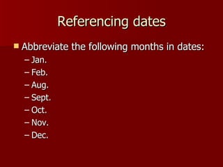 Referencing dates Abbreviate the following months in dates: Jan. Feb. Aug. Sept. Oct. Nov. Dec. 