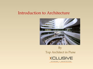 By
Top Architect in Pune
Introduction to Architecture
 