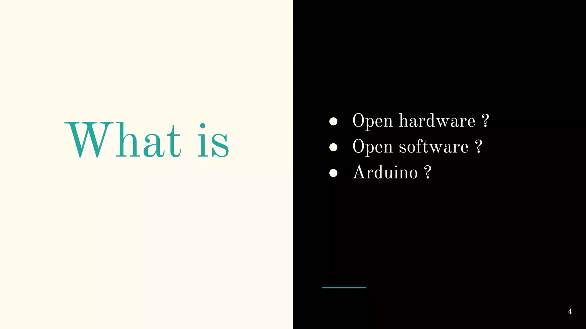 What is ● Open hardware ? ● Open software ? ● Arduino ? 4 