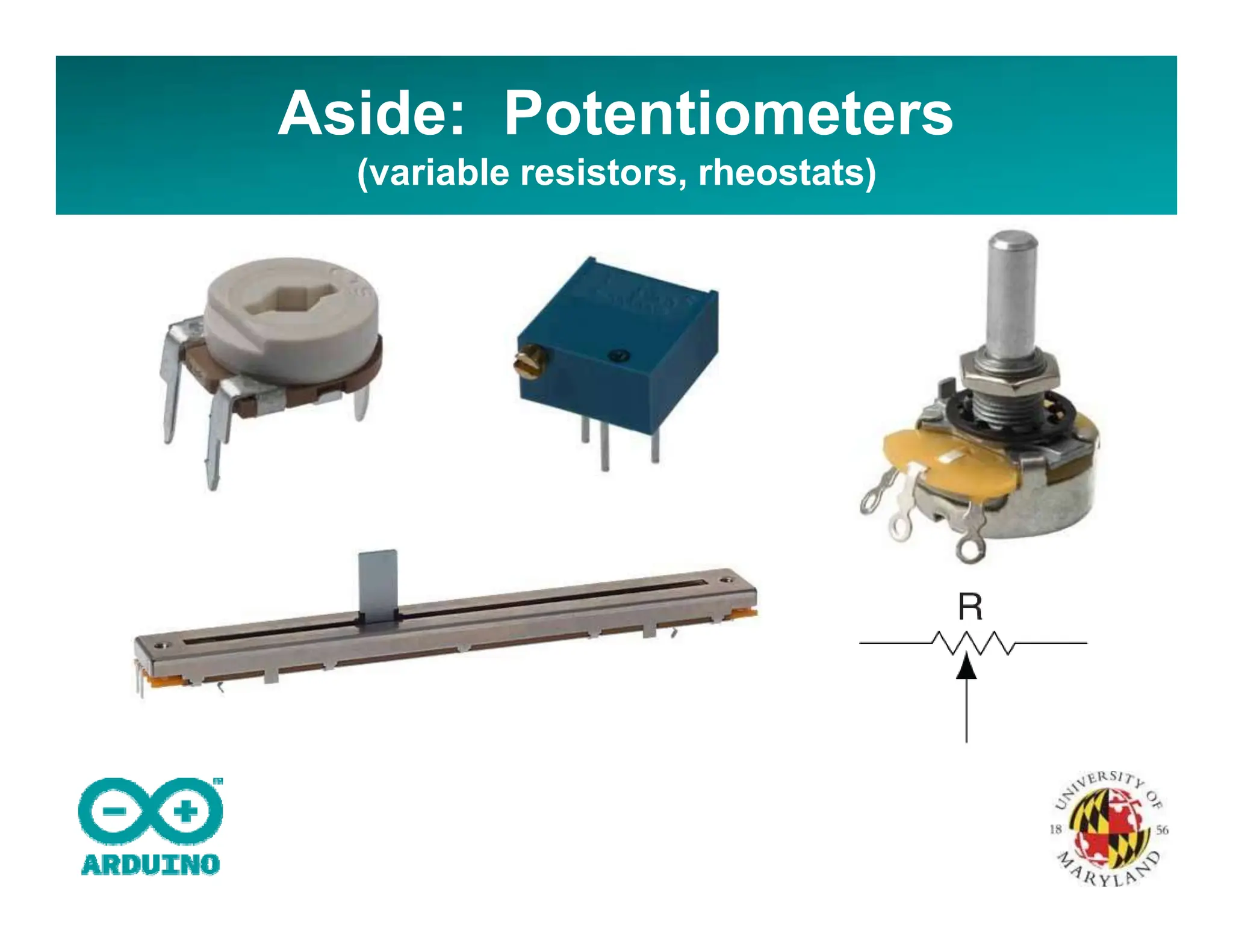 Aside: Potentiometers
(variable resistors, rheostats)
 