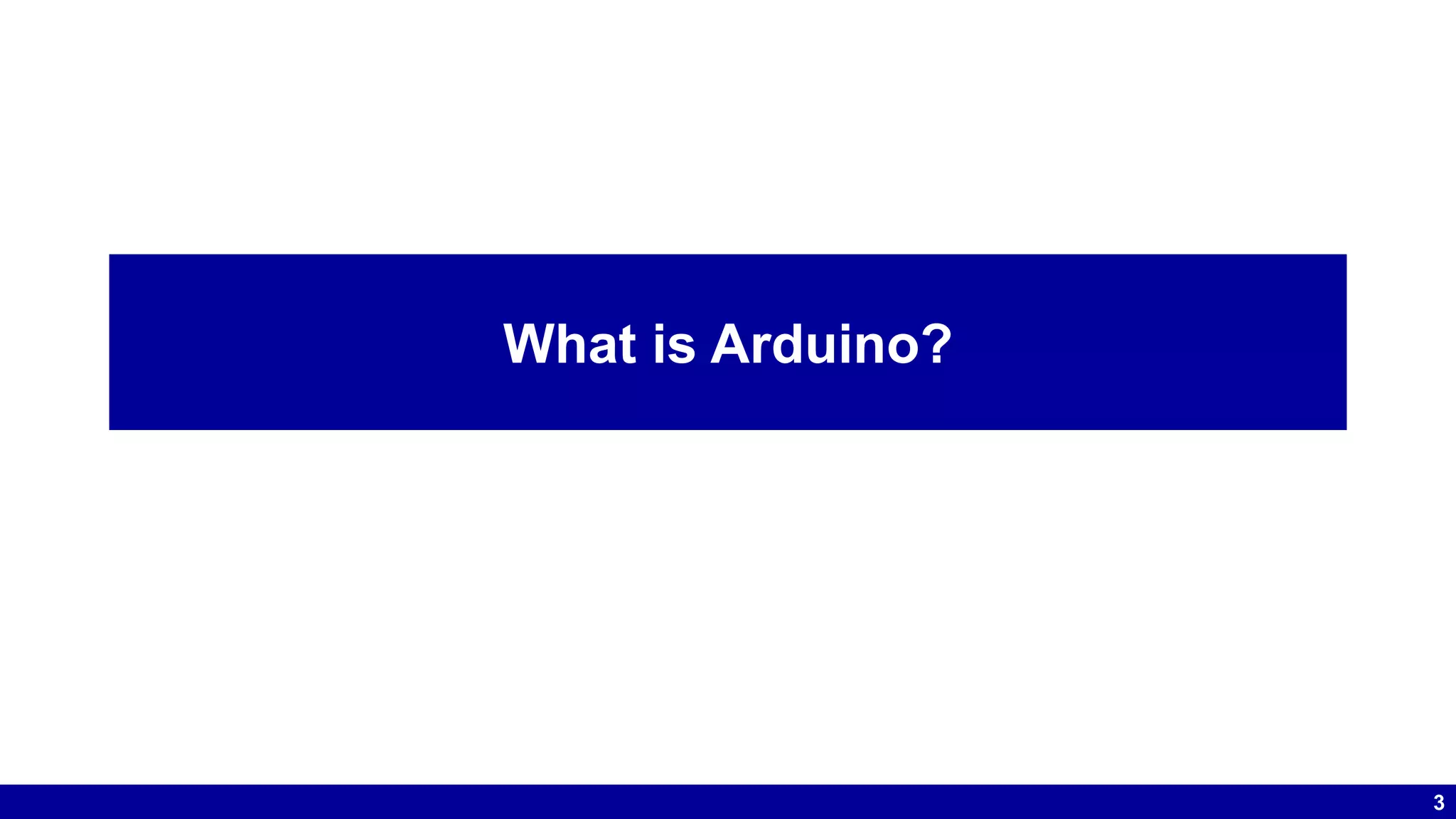 3 What is Arduino? 
