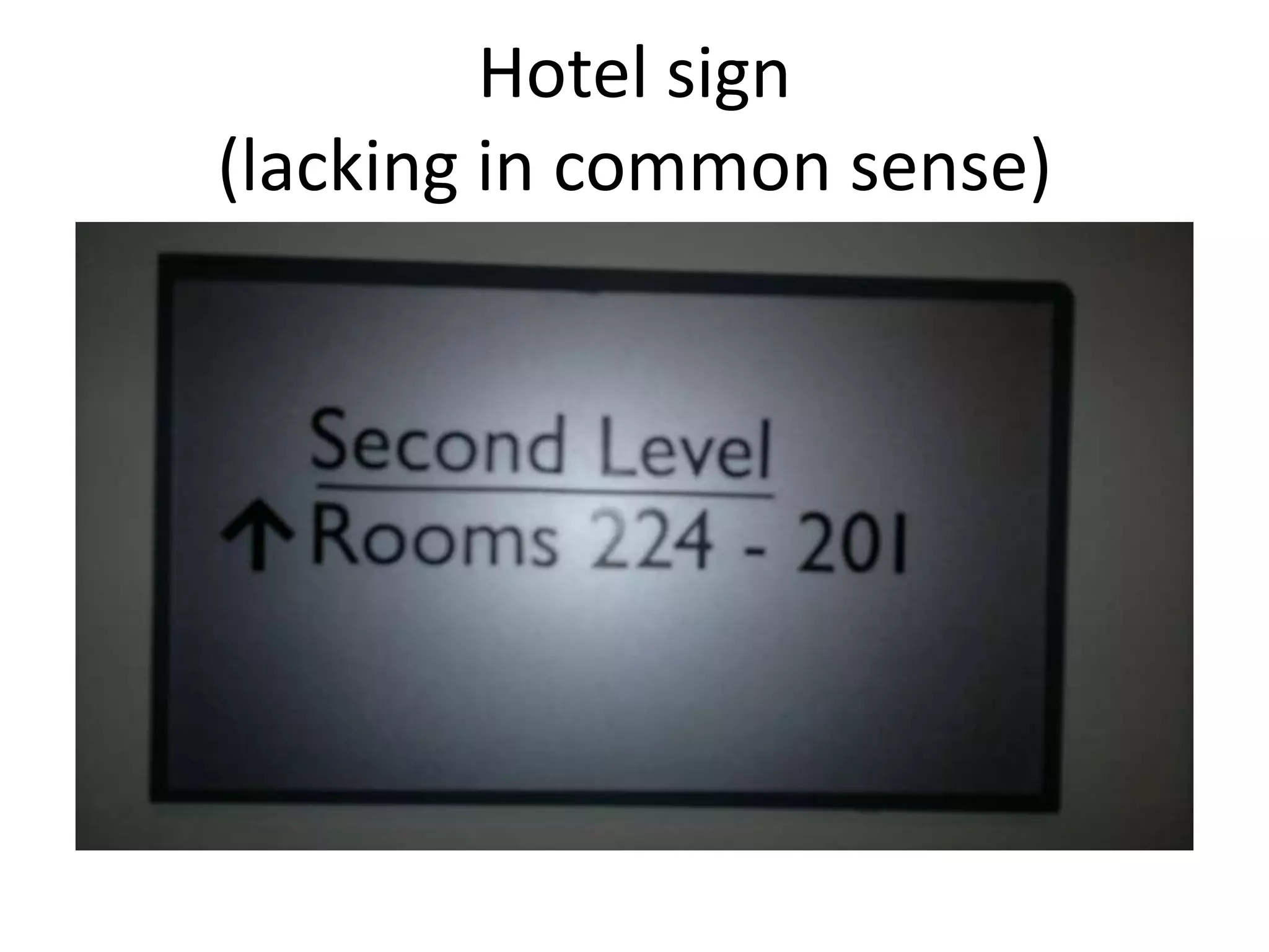 Hotel sign
(lacking in common sense)
 