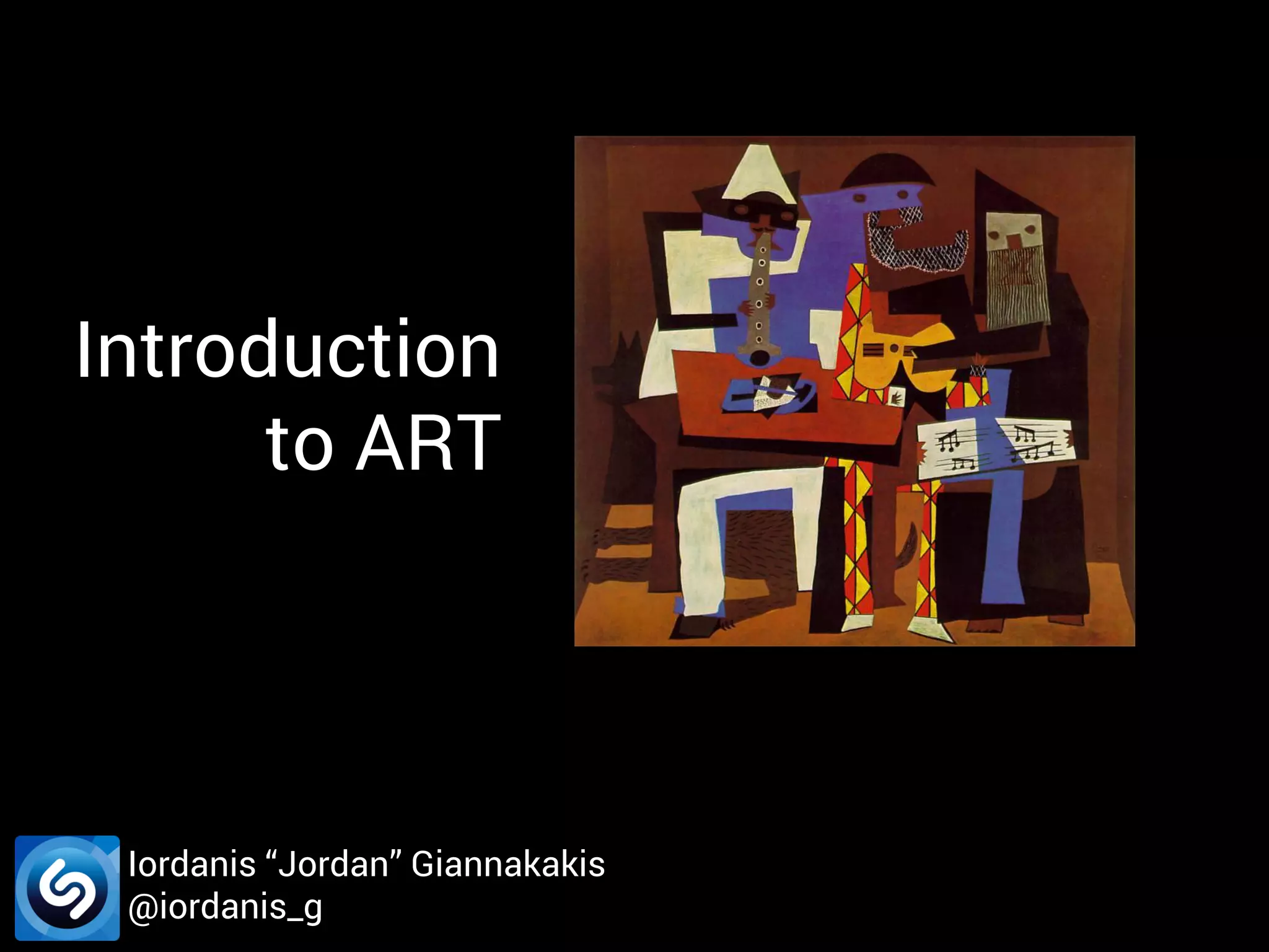 Introduction to ART Iordanis “Jordan” Giannakakis @iordanis_g 