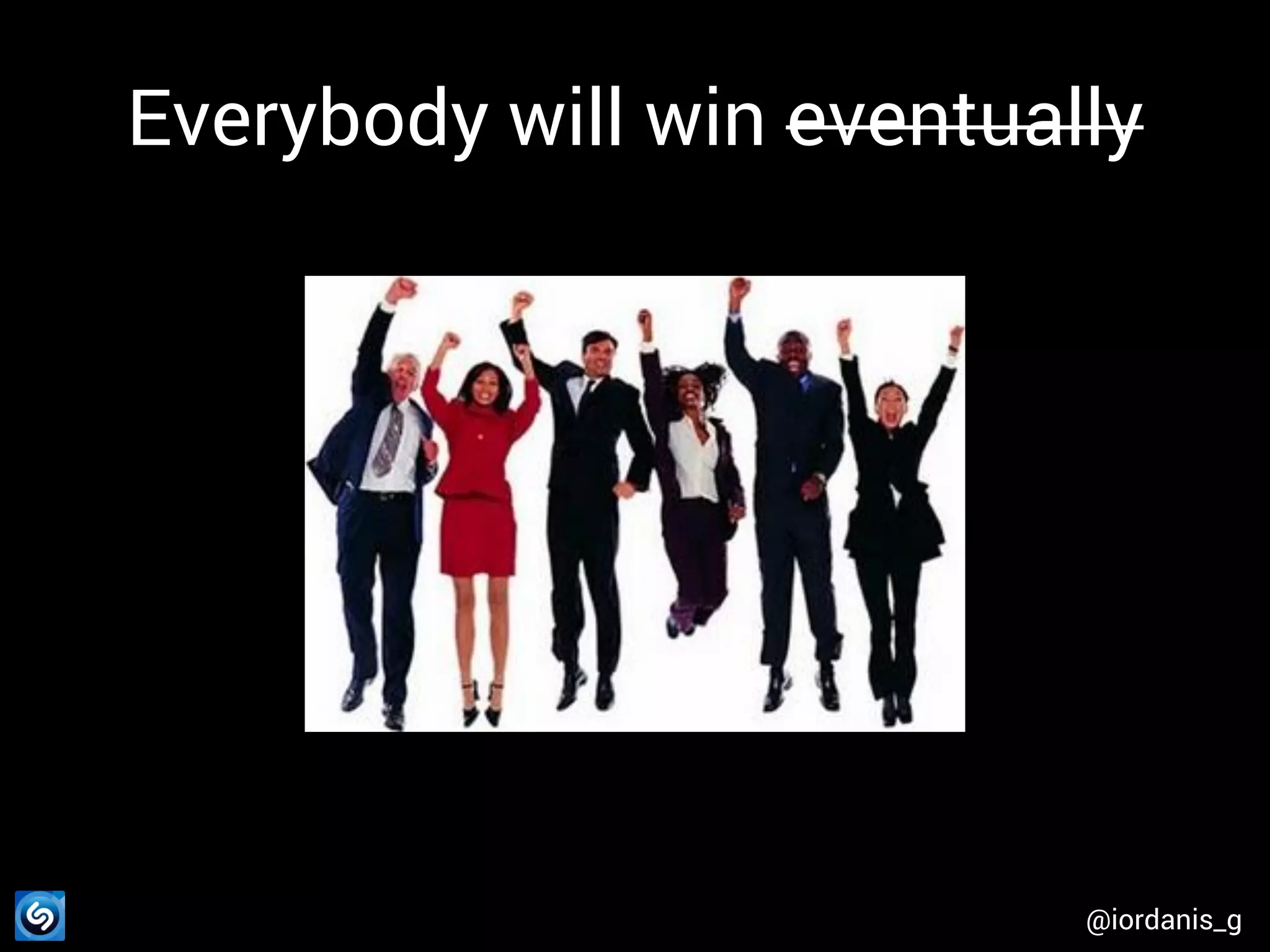 Everybody wins (eventually) @iordanis_g 