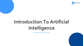 Introduction To Artificial
Intelligence
 