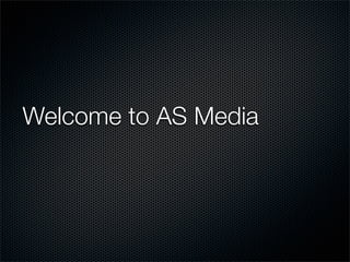 Welcome to AS Media
 