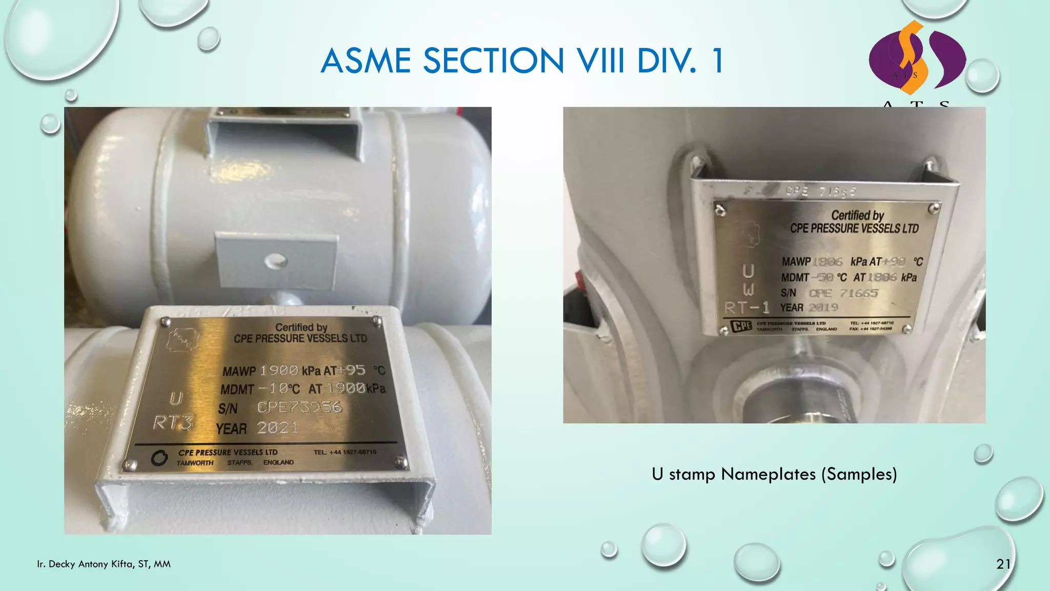 ASME SECTION VIII DIV. 1
21
Ir. Decky Antony Kifta, ST, MM
U stamp Nameplates (Samples)
 