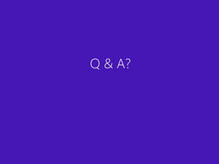 Q & A?
 