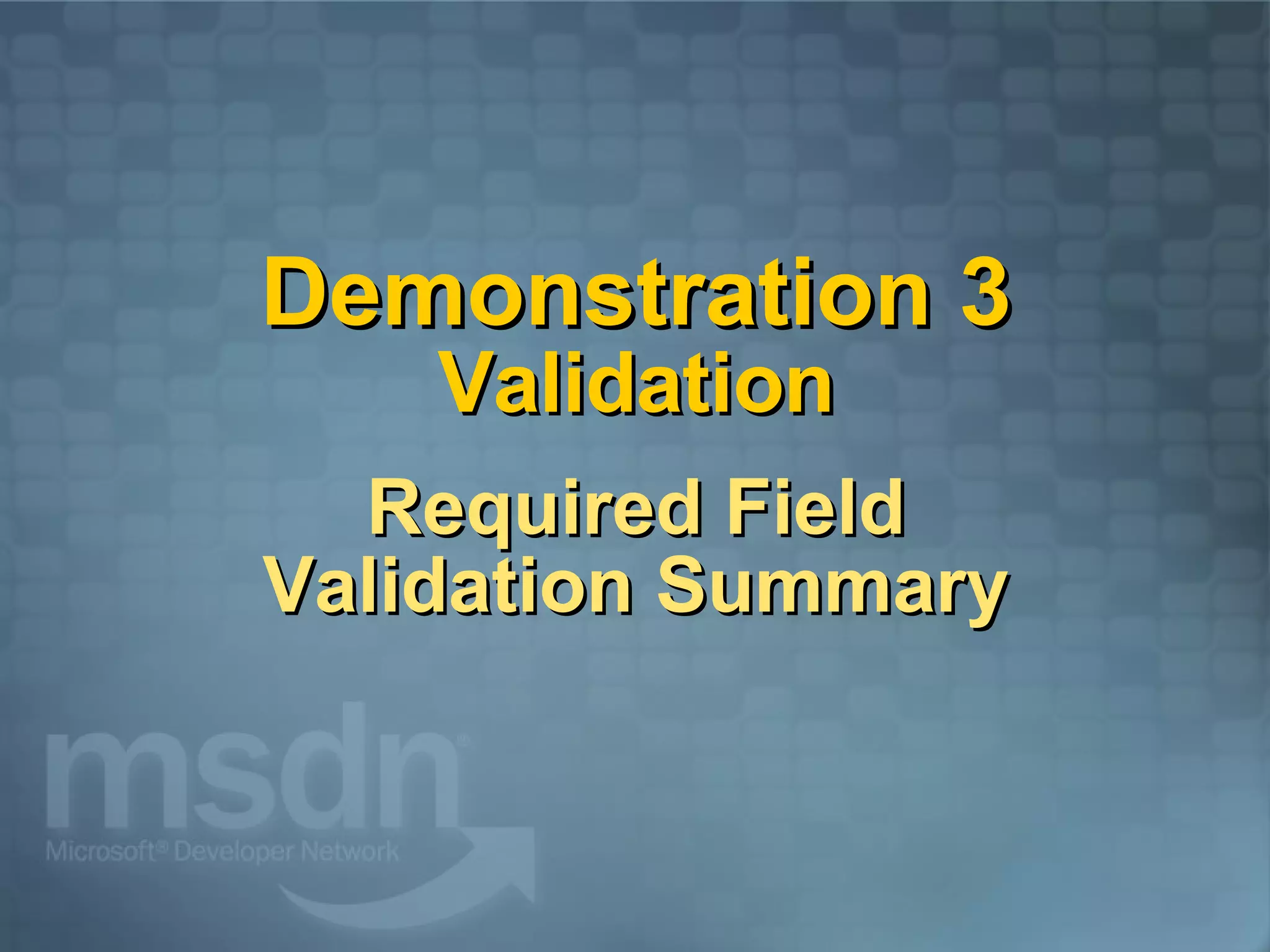 Demonstration 3 Validation   Required Field Validation Summary 