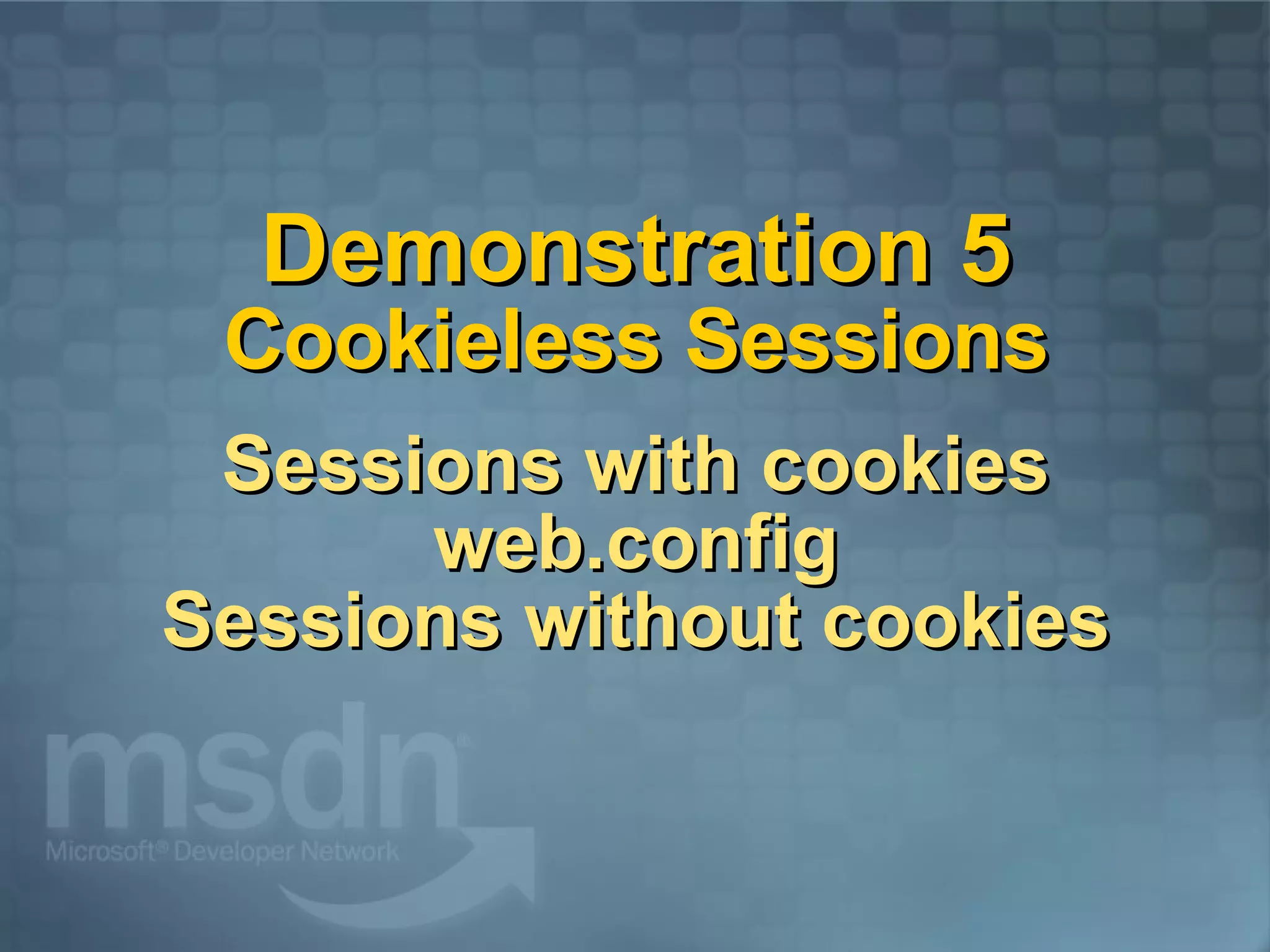 Demonstration 5 Cookieless Sessions   Sessions with cookies web.config Sessions without cookies 
