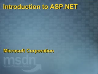 Introduction to ASP.NET Microsoft Corporation 
