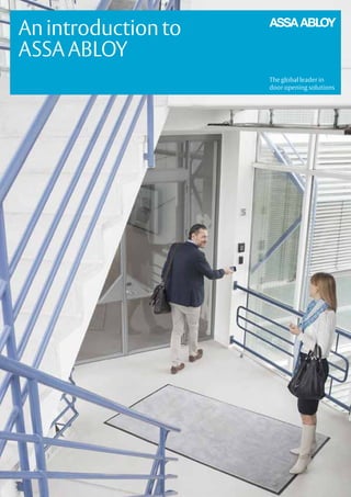 Anintroductionto
ASSAABLOY
The global leader in
door opening solutions
 