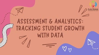 Assessment & Analytics: Tracking Student Growth with Data | PDF