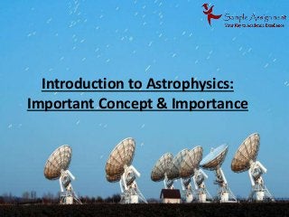 Introduction to Astrophysics:
Important Concept & Importance
 
