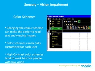 Expanding Horizons Through ICT
• Changing the colour scheme
can make the easier to read
text and viewing images
• Color sc...