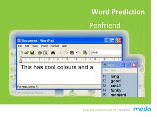 Expanding Horizons through ICT The promise
Word Prediction
Penfriend
 