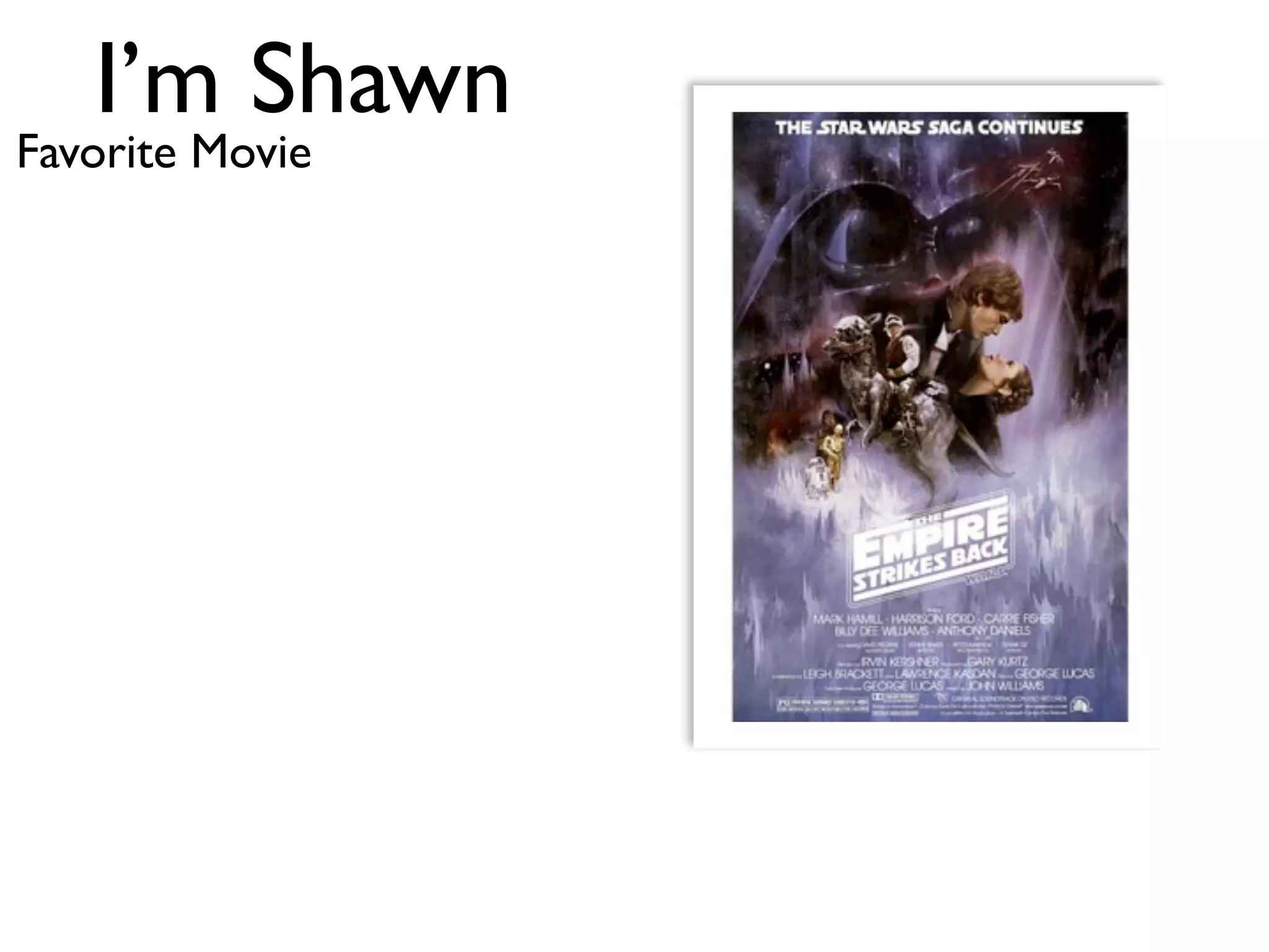 I’m Shawn
Favorite Movie
 