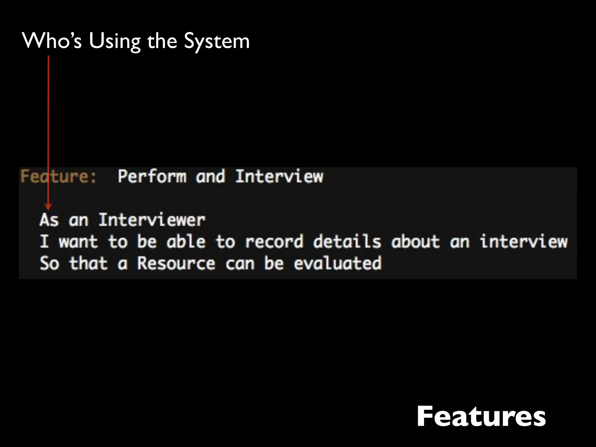 Who’s Using the System




                         Features
 