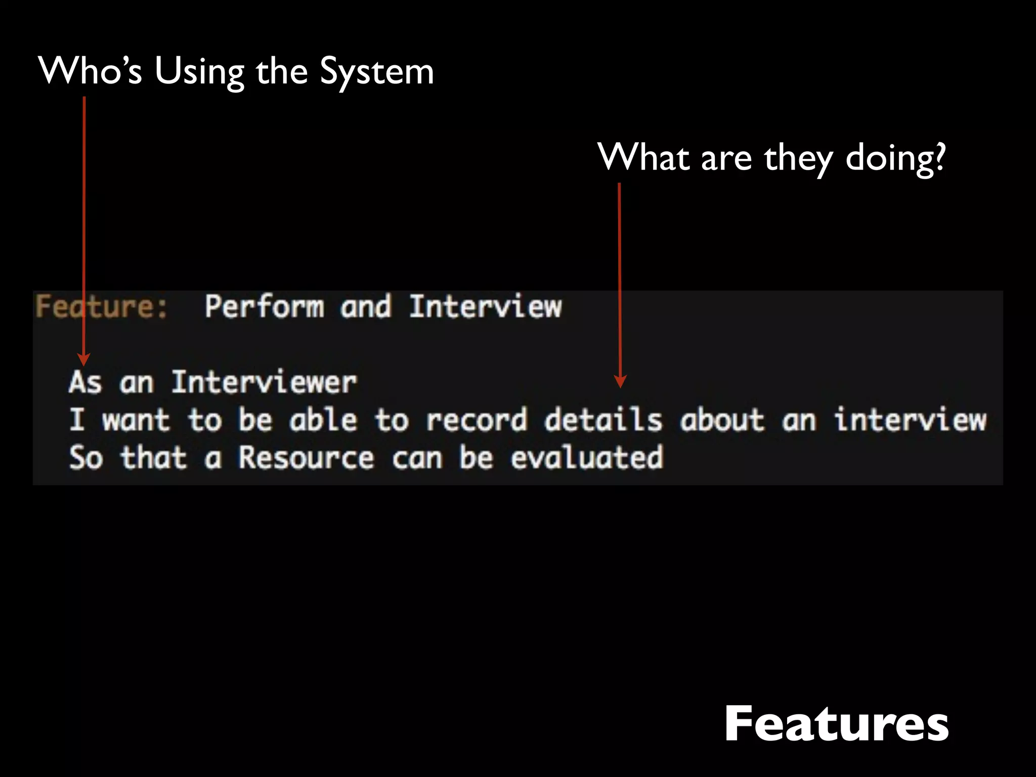 Who’s Using the System

                         What are they doing?




                                Features
 