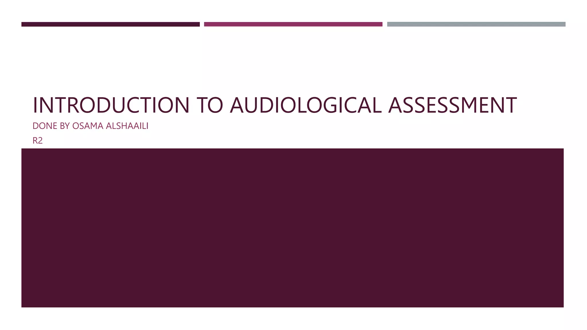 Introduction to audiological assessment.pptx